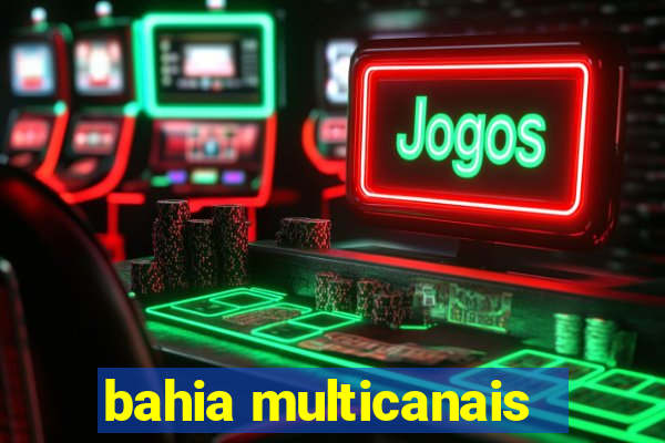 bahia multicanais